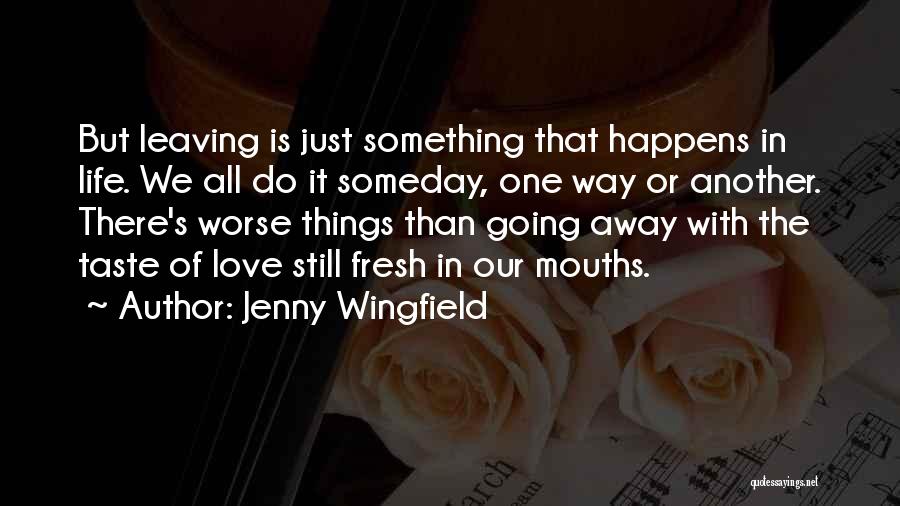 Life Just Happens Quotes By Jenny Wingfield