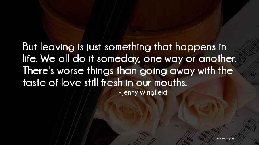 Life Just Happens Quotes By Jenny Wingfield Life Just Happens Quotes By Jenny Wingfield