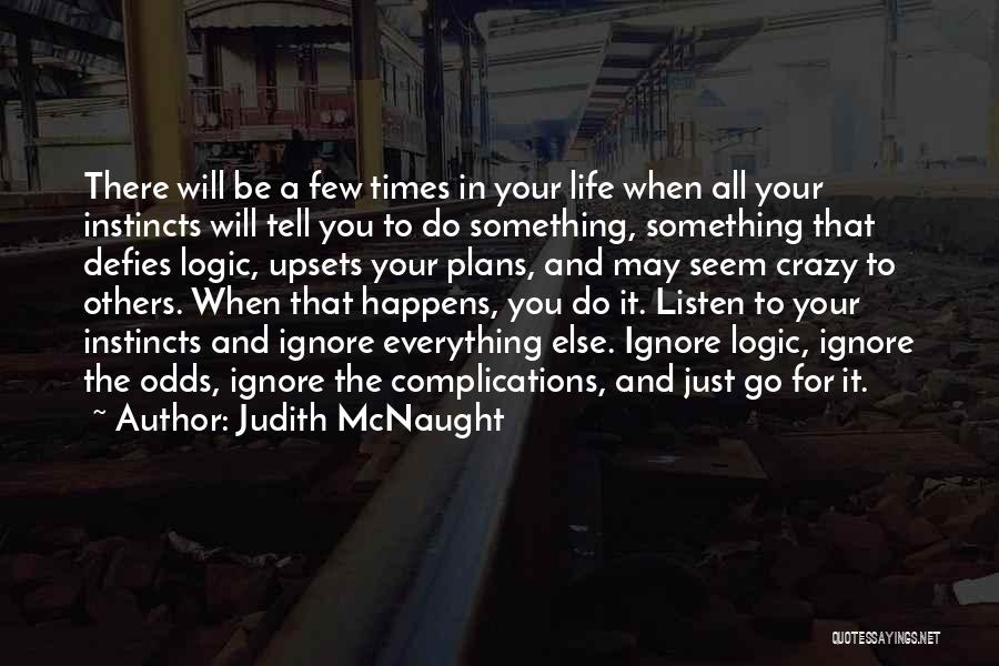 Life Just Happens Quotes By Judith McNaught
