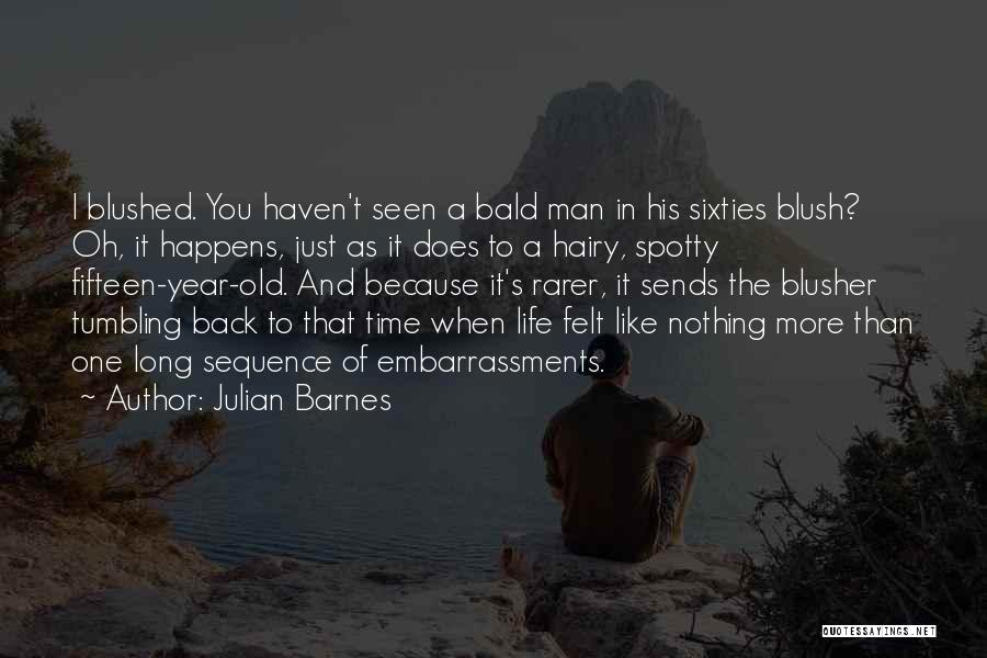 Life Just Happens Quotes By Julian Barnes