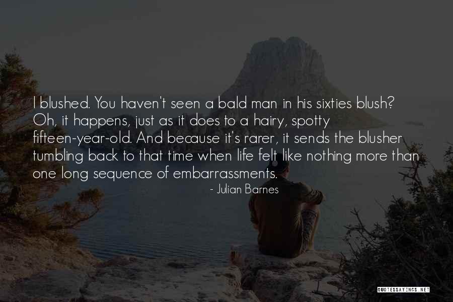 Life Just Happens Quotes By Julian Barnes Life Just Happens Quotes By Julian Barnes