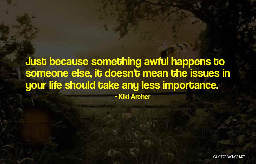 Life Just Happens Quotes By Kiki Archer Life Just Happens Quotes By Kiki Archer