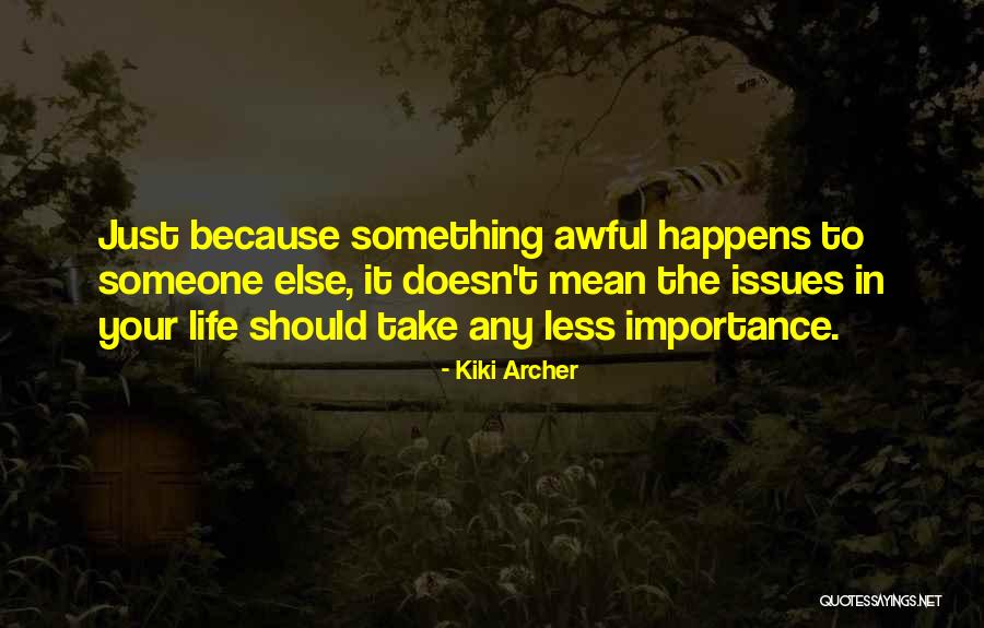 Life Just Happens Quotes By Kiki Archer