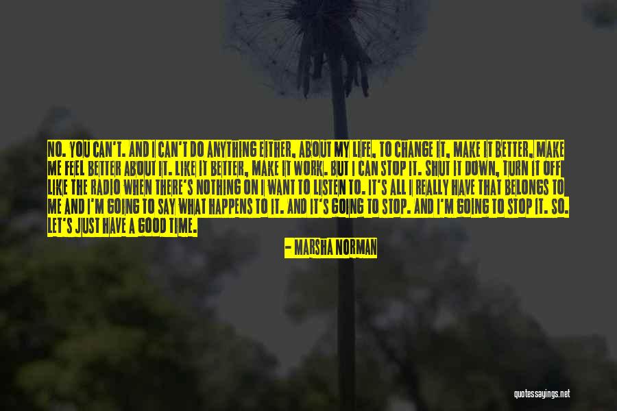 Life Just Happens Quotes By Marsha Norman Life Just Happens Quotes By Marsha Norman