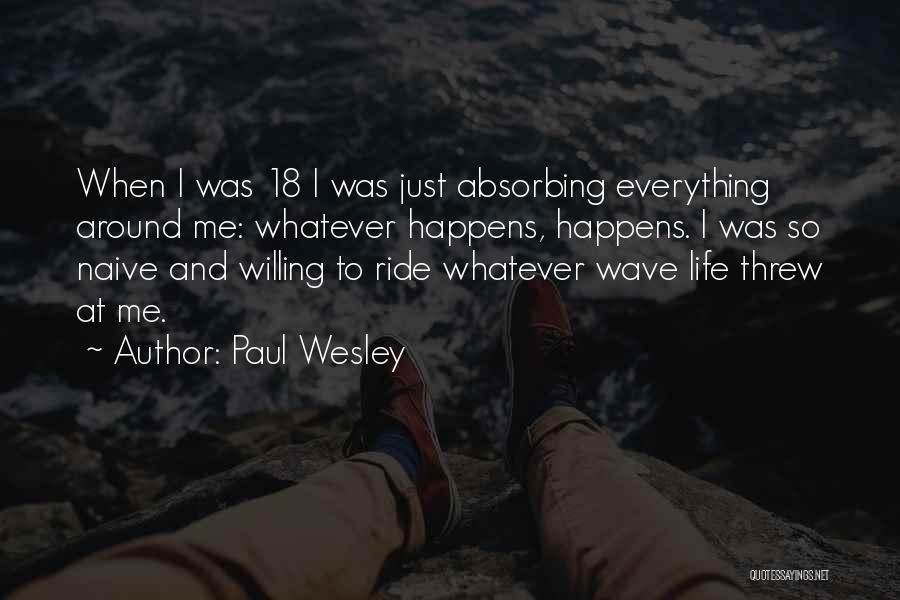 Life Just Happens Quotes By Paul Wesley
