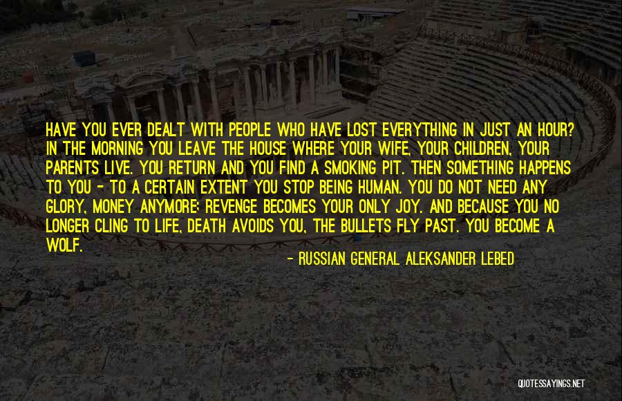 Life Just Happens Quotes By Russian General Aleksander Lebed