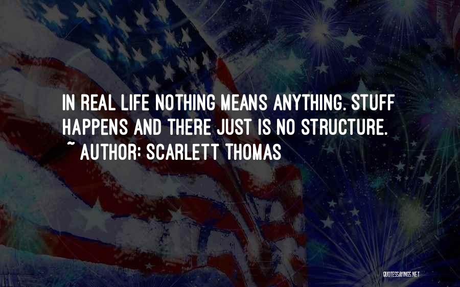 Life Just Happens Quotes By Scarlett Thomas