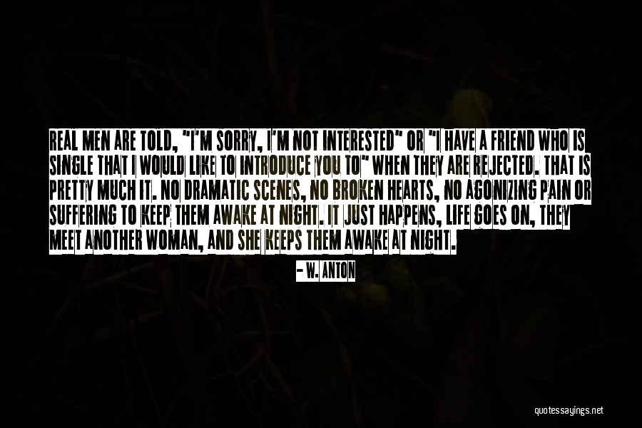 Life Just Happens Quotes By W. Anton Life Just Happens Quotes By W. Anton