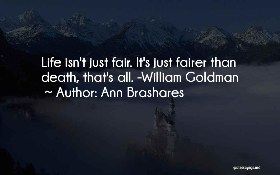 Life Just Isn't Fair Quotes By Ann Brashares