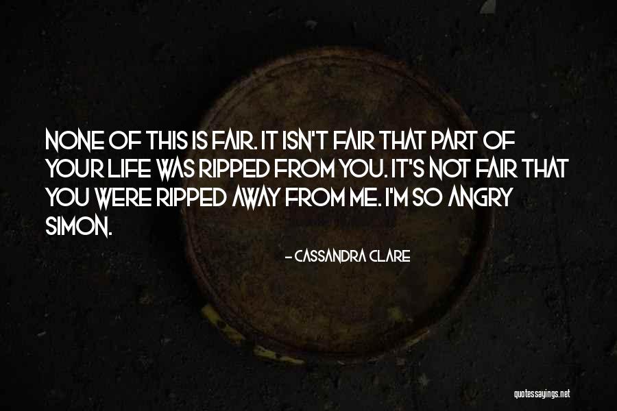 Life Just Isn't Fair Quotes By Cassandra Clare Life Just Isn't Fair Quotes By Cassandra Clare
