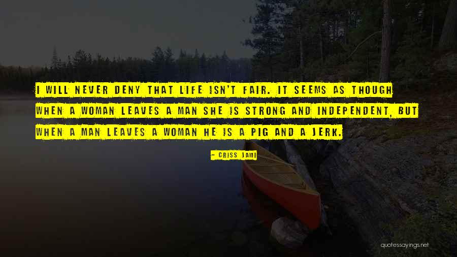 Life Just Isn't Fair Quotes By Criss Jami