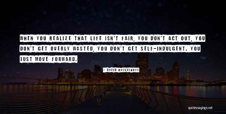 Life Just Isn't Fair Quotes By David Hasselhoff Life Just Isn't Fair Quotes By David Hasselhoff