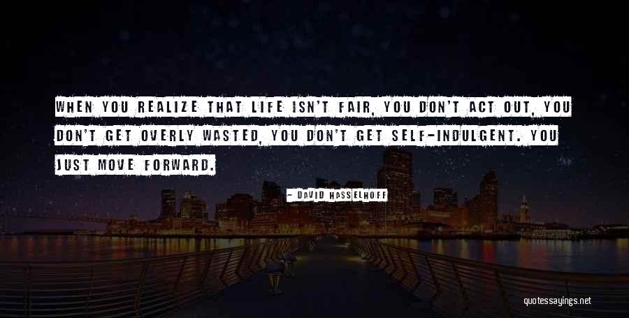 Life Just Isn't Fair Quotes By David Hasselhoff