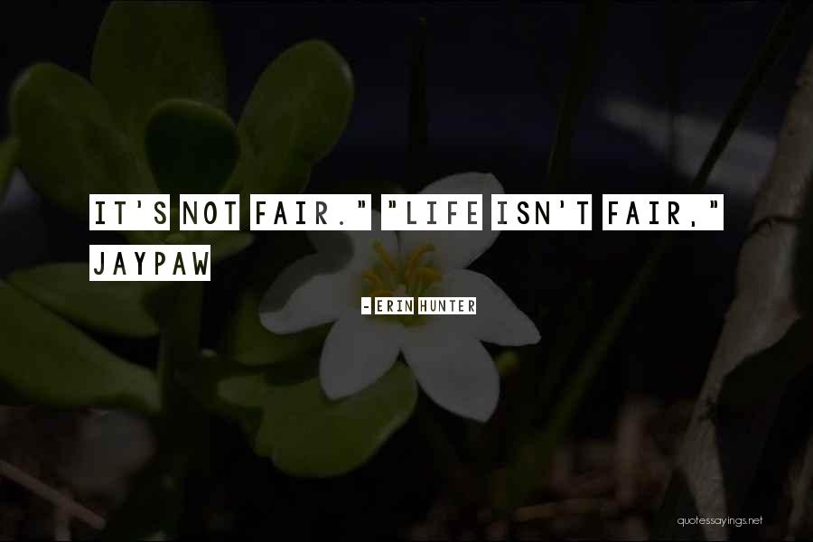 Life Just Isn't Fair Quotes By Erin Hunter Life Just Isn't Fair Quotes By Erin Hunter