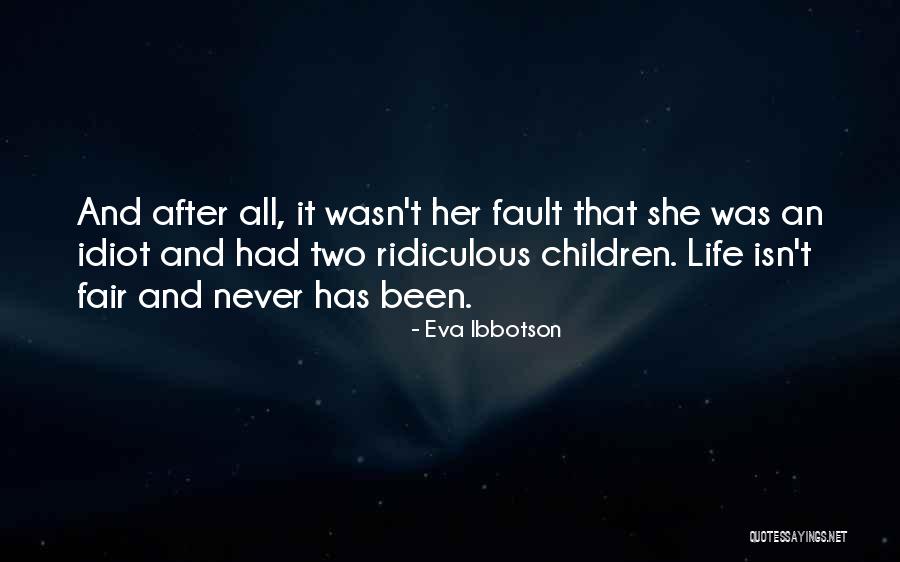 Life Just Isn't Fair Quotes By Eva Ibbotson