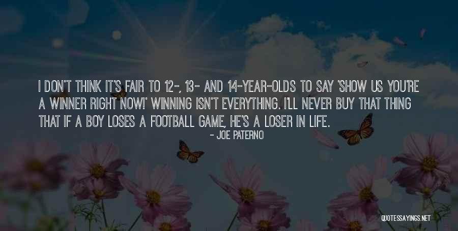 Life Just Isn't Fair Quotes By Joe Paterno