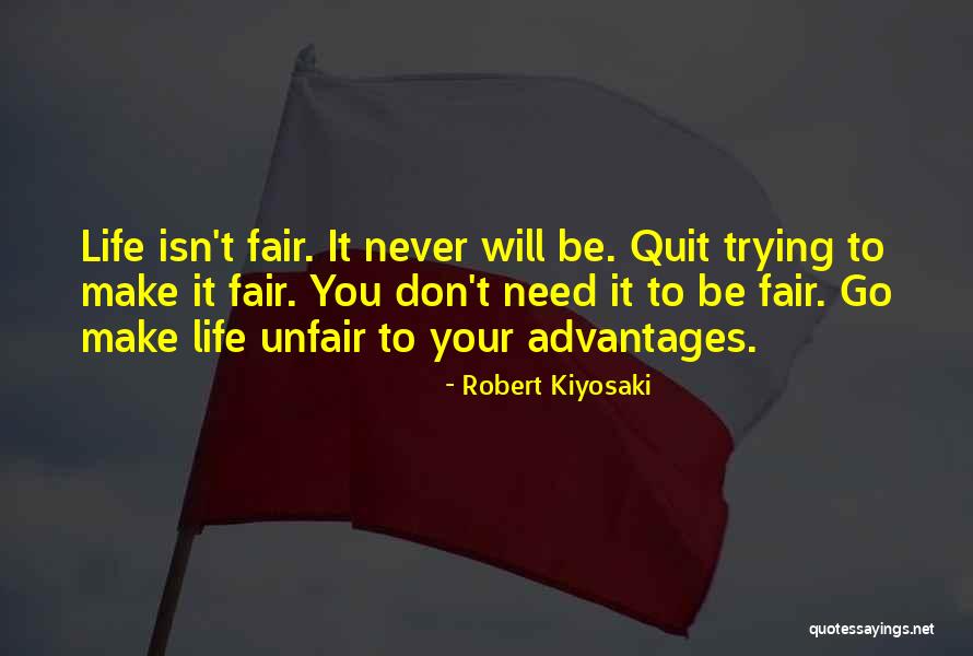 Life Just Isn't Fair Quotes By Robert Kiyosaki