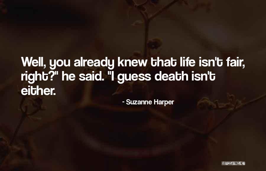 Life Just Isn't Fair Quotes By Suzanne Harper Life Just Isn't Fair Quotes By Suzanne Harper