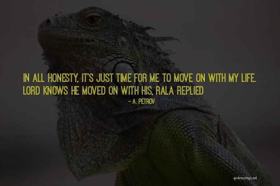 Life Just Move On Quotes By A. Petrov Life Just Move On Quotes By A. Petrov