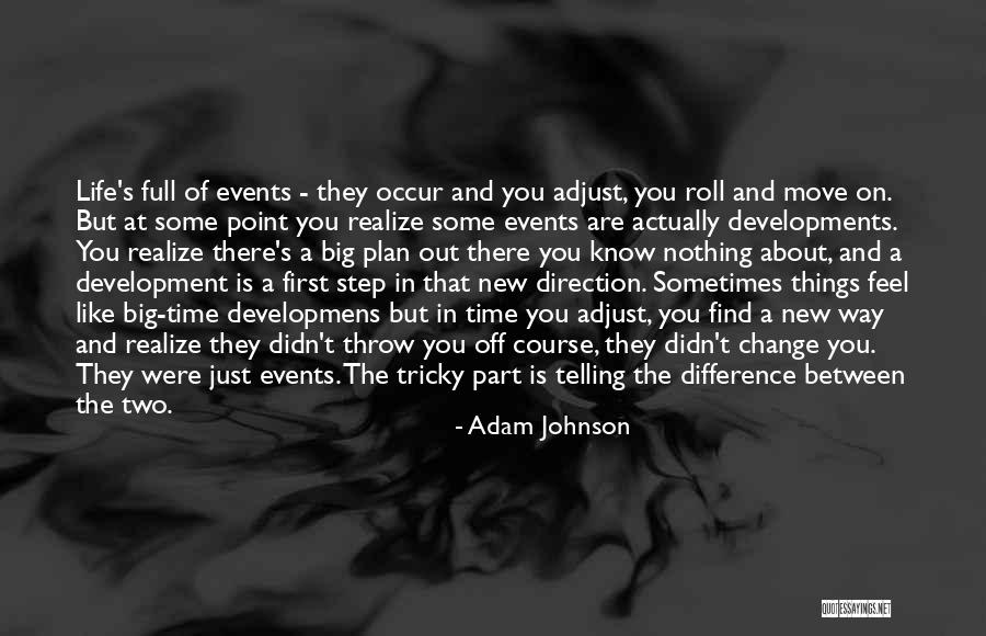 Life Just Move On Quotes By Adam Johnson Life Just Move On Quotes By Adam Johnson