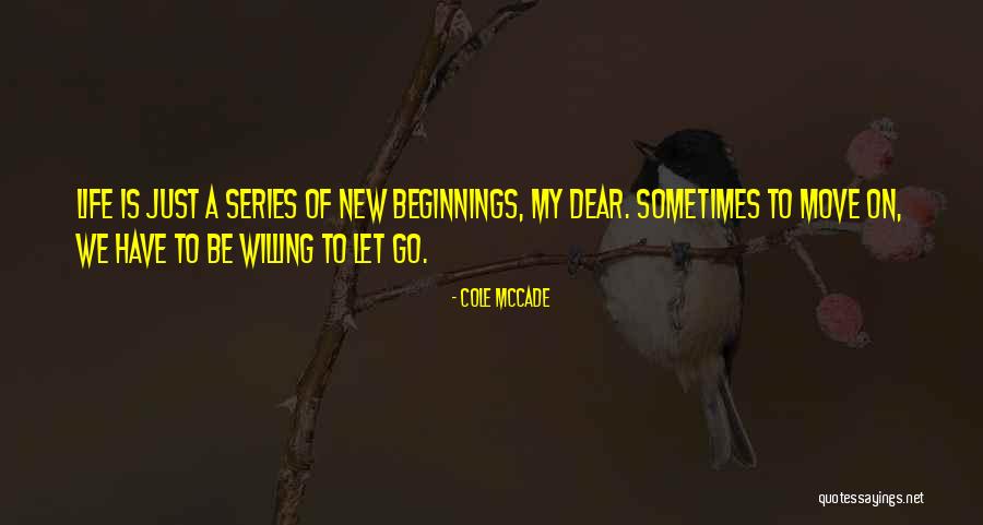 Life Just Move On Quotes By Cole McCade Life Just Move On Quotes By Cole McCade