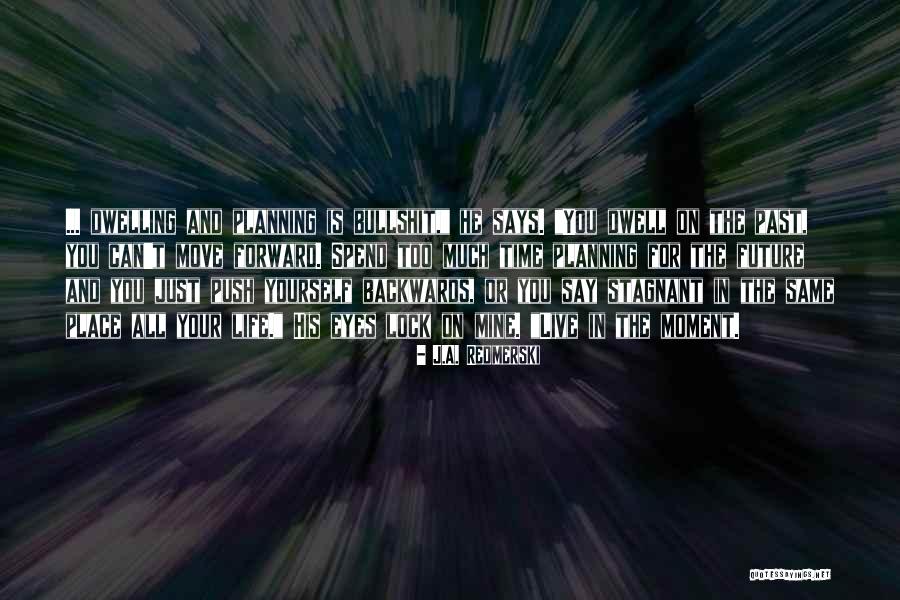 Life Just Move On Quotes By J.A. Redmerski Life Just Move On Quotes By J.A. Redmerski