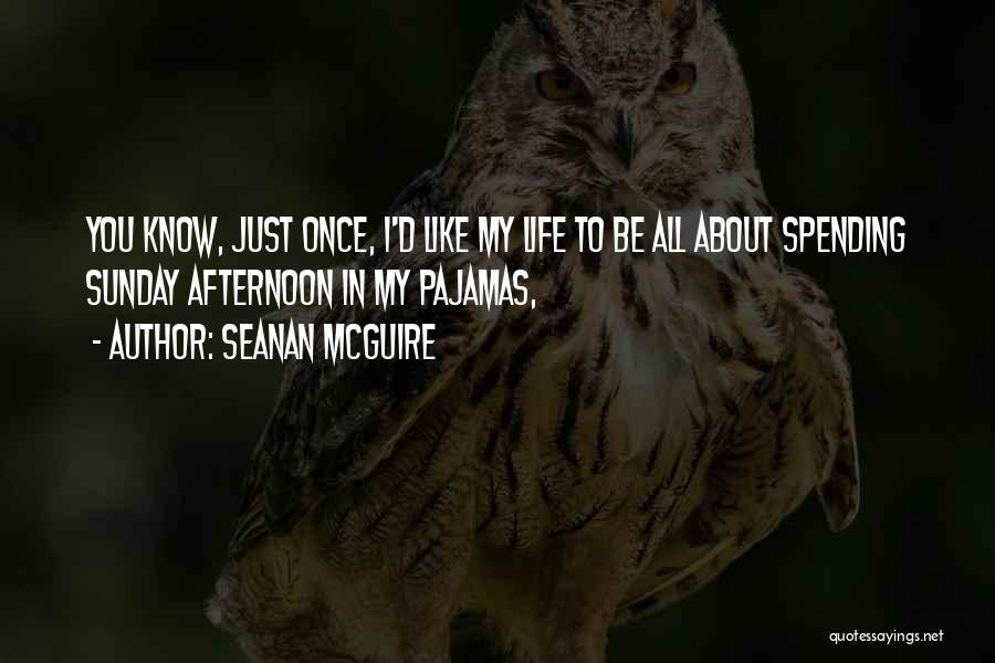 Life Just Once Quotes By Seanan McGuire