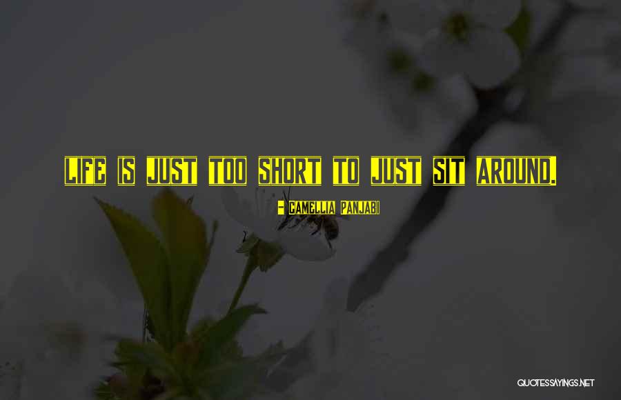 Life Just Too Short Quotes By Camellia Panjabi Life Just Too Short Quotes By Camellia Panjabi