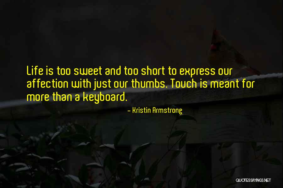 Life Just Too Short Quotes By Kristin Armstrong Life Just Too Short Quotes By Kristin Armstrong