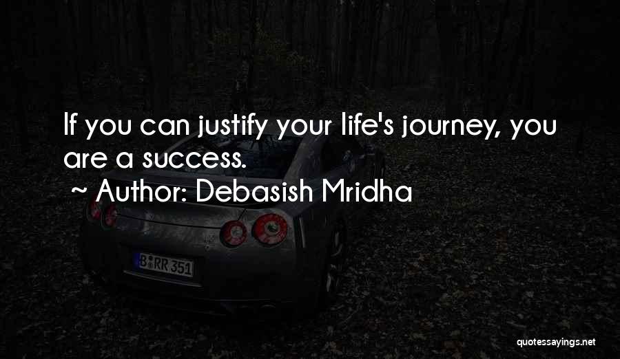 Life Justify Quotes By Debasish Mridha