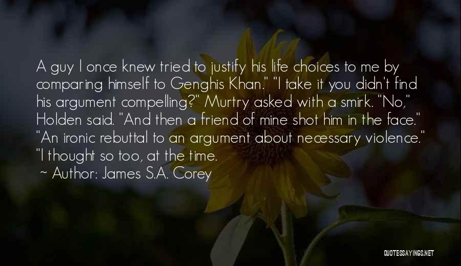Life Justify Quotes By James S.A. Corey