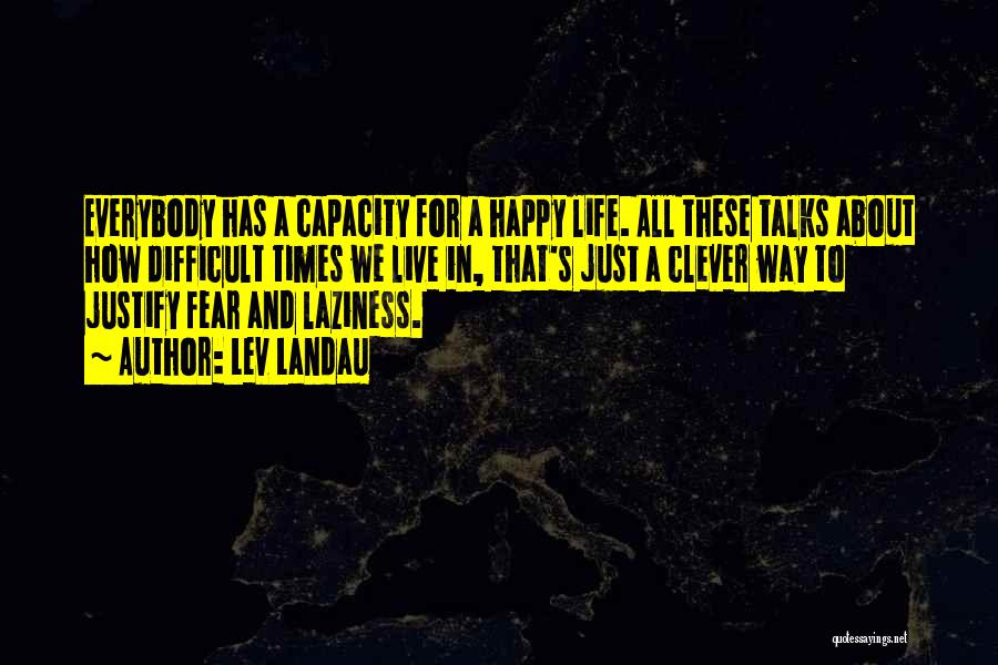 Life Justify Quotes By Lev Landau