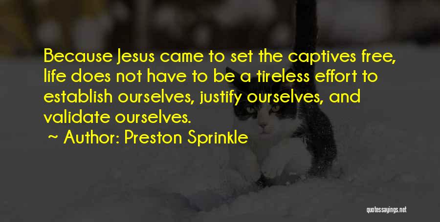 Life Justify Quotes By Preston Sprinkle