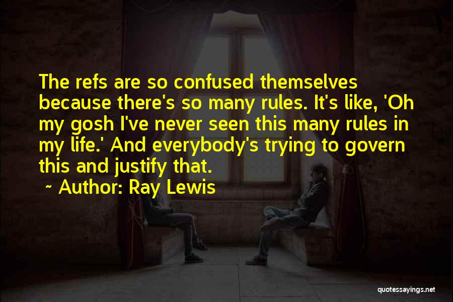 Life Justify Quotes By Ray Lewis