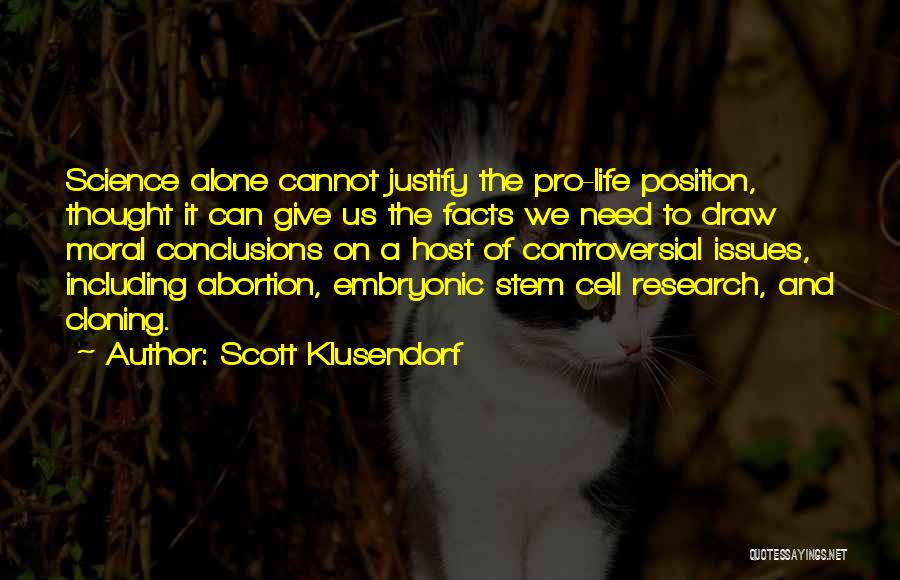 Life Justify Quotes By Scott Klusendorf