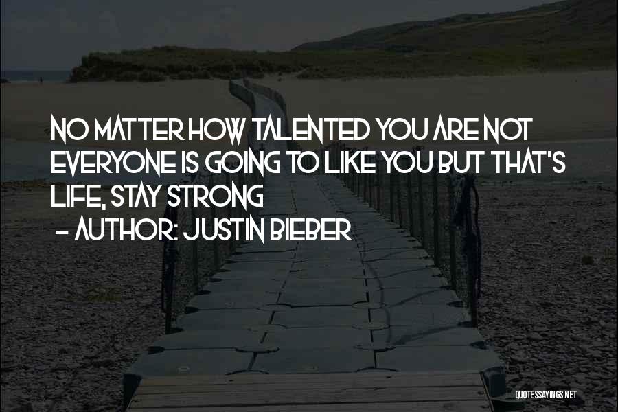 Life Justin Bieber Quotes By Justin Bieber