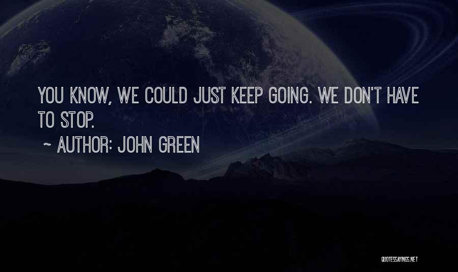 Life Keep Going Quotes By John Green