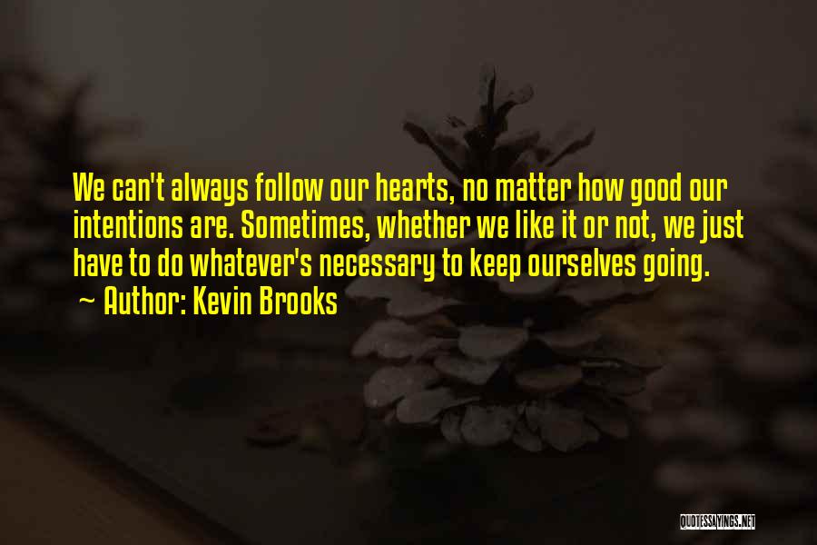 Life Keep Going Quotes By Kevin Brooks