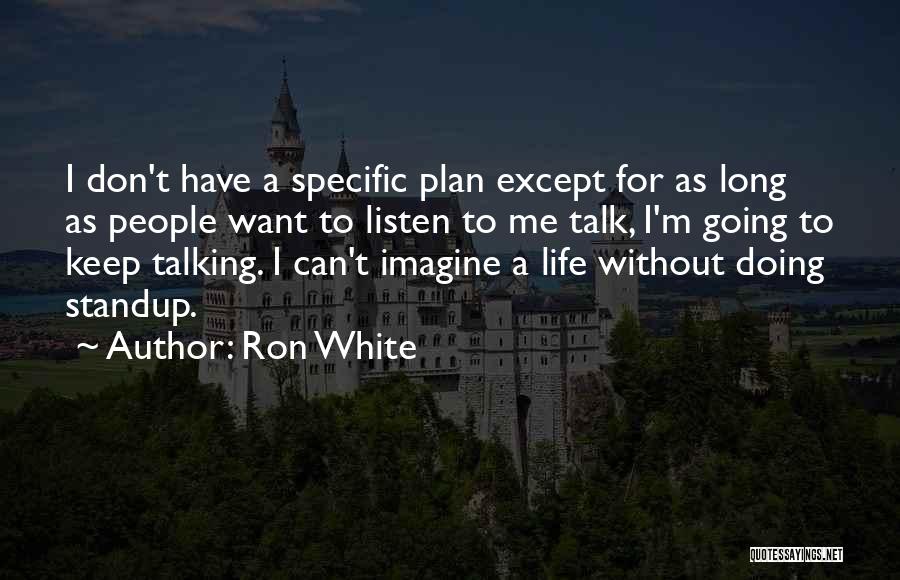 Life Keep Going Quotes By Ron White
