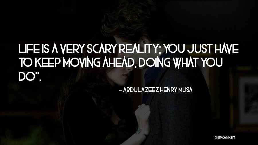 Life Keep Moving Quotes By Abdulazeez Henry Musa