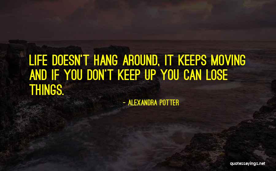 Life Keep Moving Quotes By Alexandra Potter