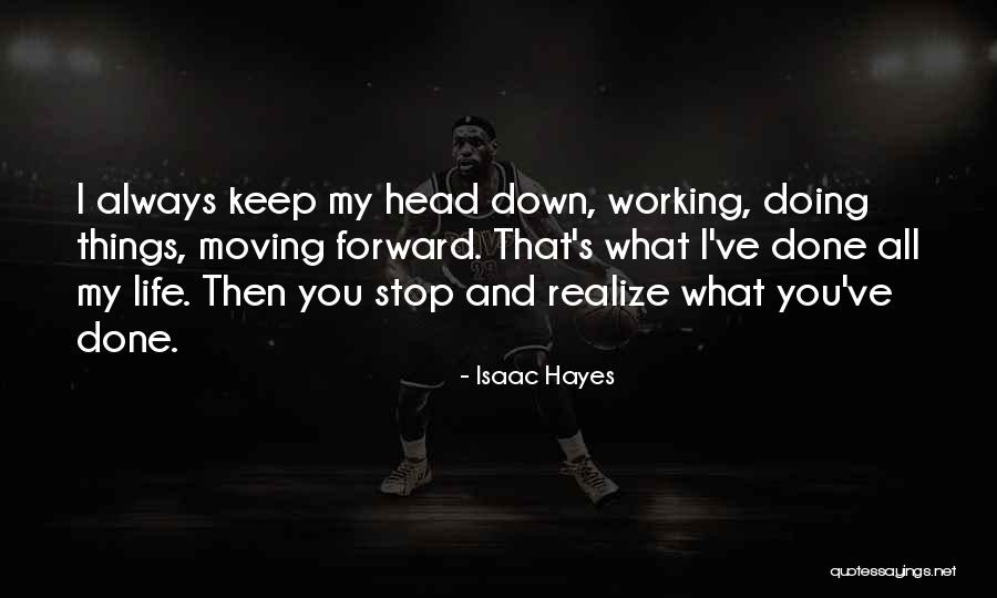 Life Keep Moving Quotes By Isaac Hayes