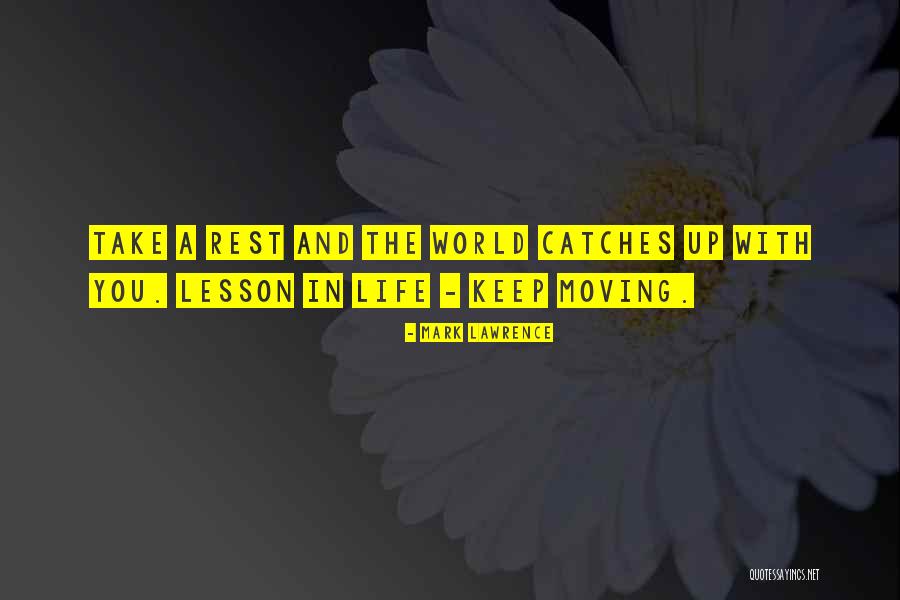 Life Keep Moving Quotes By Mark Lawrence