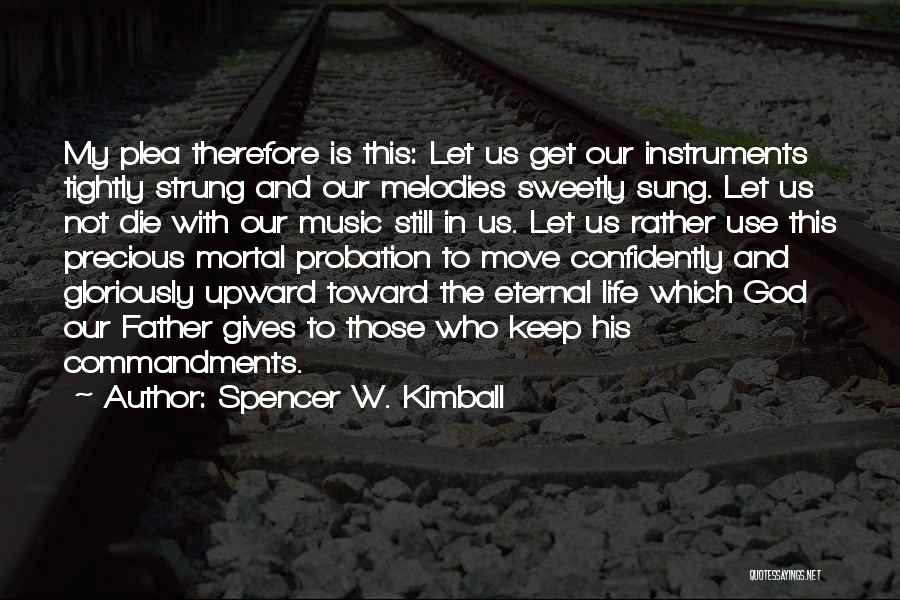 Life Keep Moving Quotes By Spencer W. Kimball