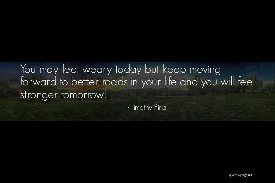 Life Keep Moving Quotes By Timothy Pina