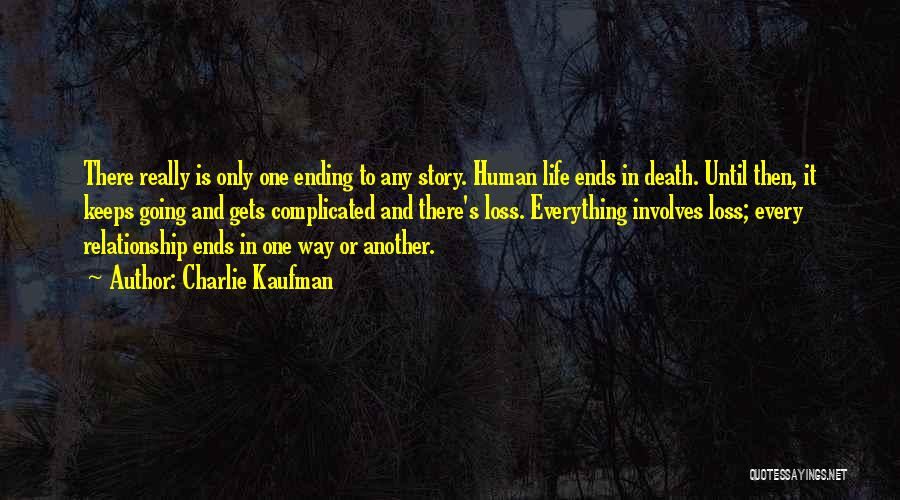 Life Keeps Going Quotes By Charlie Kaufman