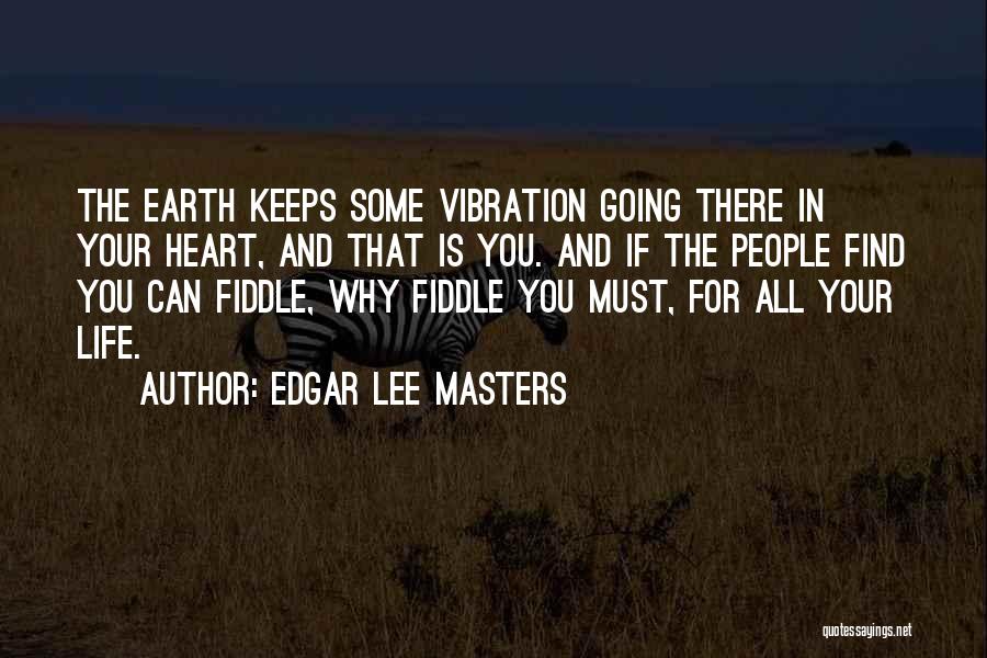 Life Keeps Going Quotes By Edgar Lee Masters