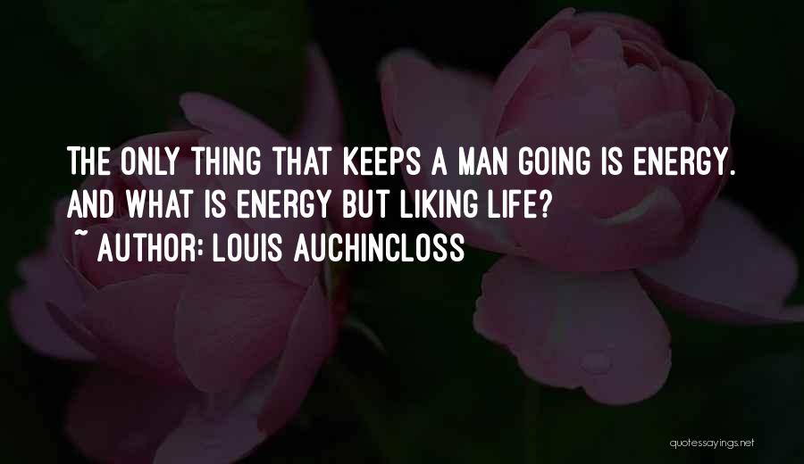 Life Keeps Going Quotes By Louis Auchincloss