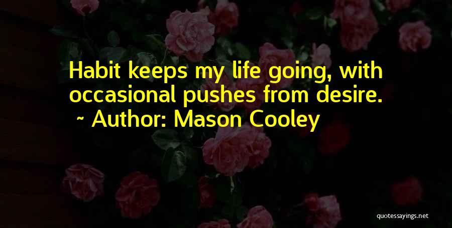 Life Keeps Going Quotes By Mason Cooley