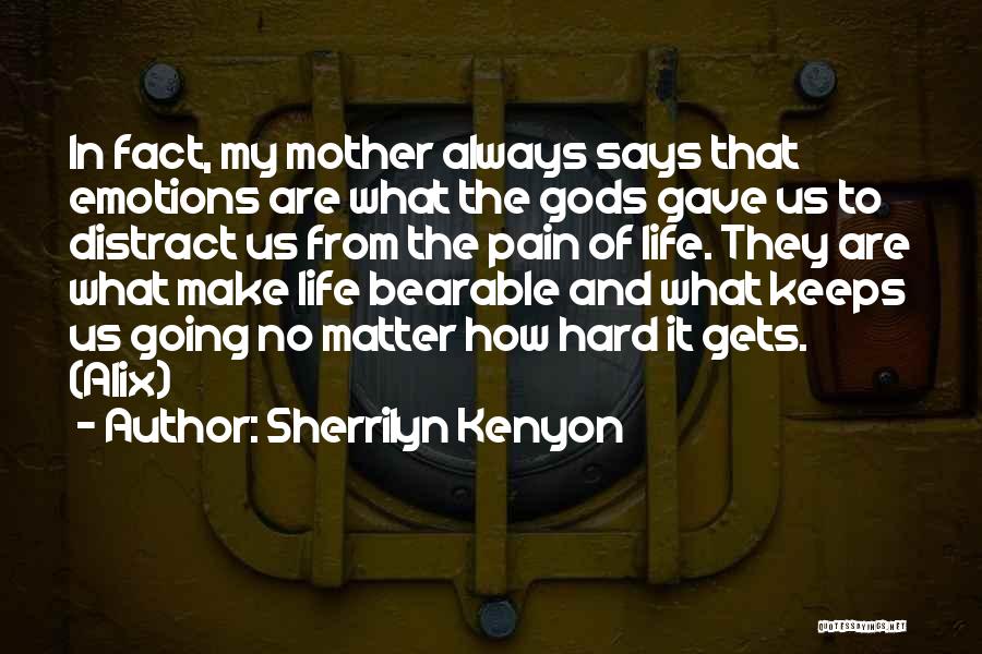 Life Keeps Going Quotes By Sherrilyn Kenyon